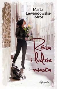 Róża i ludzie miasta - Marta Lewandowska-Mróz - ebook
