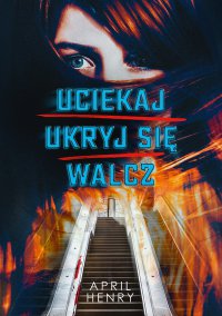 Uciekaj, ukryj się, walcz - April Henry - ebook