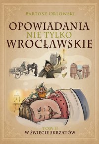 Opowiadania nie tylko wrocławskie. Tom 2. W świecie skrzatów - Bartosz Orłowski - ebook