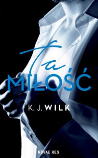 Ta miłość - K.J. Wilk - ebook