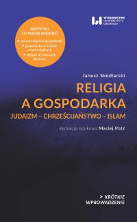 Religia a gospodarka. Judaizm – Chrześcijaństwo – Islam - Janusz Skodlarski - ebook