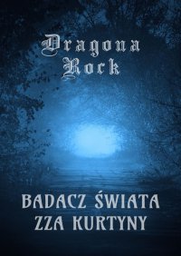 Badacz świata zza Kurtyny - Dragona Rock - ebook