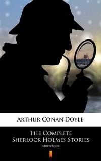 The Complete Sherlock Holmes Stories - Arthur Conan Doyle - ebook