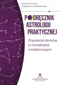 Podręcznik astrologii praktycznej. Znaczenie domów w horoskopie urodzeniowym - Jolanta Romualda Gałązkiewicz-Gołębiewska - ebook