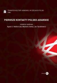 Pierwsze kontakty polsko-arabskie. Tom I - red. Agata S. Nalborczyk - ebook