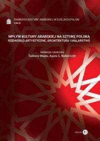 Wpływ kultury arabskiej na sztukę polską. Rzemiosło artystyczne, architektura i malarstwo. Tom III - red. Agata S. Nalborczyk - ebook