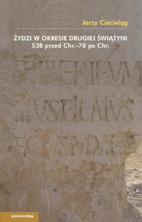 Żydzi w okresie drugiej świątyni 538 przed Chr.–70 po Chr. - Jerzy Ciecieląg - ebook