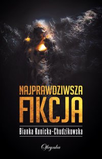 Najprawdziwsza fikcja - Bianka Kunicka-Chudzikowska - ebook