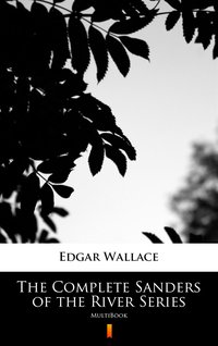 The Complete Sanders of the River Series - Edgar Wallace - ebook