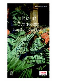 Toruń, Bydgoszcz i kujawsko-pomorskie. Travelbook. Wydanie 1 - Malwina i Artur Flaczyńscy - ebook