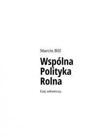 Wspólna polityka rolna - Marcin Bill - ebook
