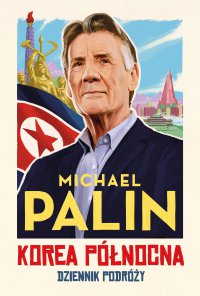 Korea Północna. Dziennik podróży - Michael Palin - ebook