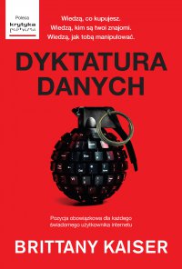 Dyktatura danych. Kulisy działania Cambridge Analytica - Brittany Kaiser - ebook