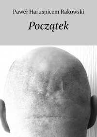 Początek - Paweł Rakowski - ebook