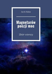 Magnetarów poezji moc - Jacek Białas - ebook