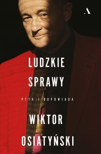 Ludzkie sprawy. Pyta i odpowiada Wiktor Osiatyński - Wiktor Osiatyński - ebook