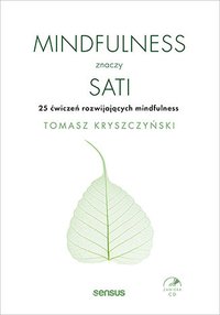 Mindfulness znaczy sati. 25 ćwiczeń rozwijających mindfulness - Tomasz Kryszczyński - ebook