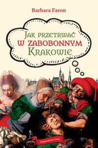 Jak przetrwać w zabobonnym Krakowie - Barbara Faron - ebook