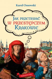 Jak przetrwać w przestępczym Krakowie - Karol Ossowski - ebook