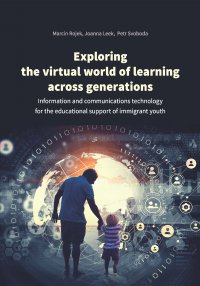 Exploring the virtual world of learning across generations. Information and communications technology for the educational support of immigrant youth - Marcin Rojek - ebook