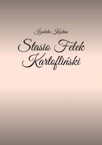 Stasio Felek Kartofliński - Izabela Kostun - ebook