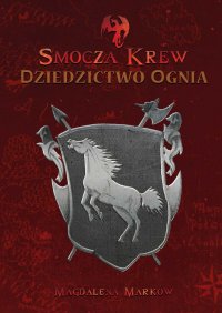 Smocza Krew — Dziedzictwo ognia - Magdalena Marków - ebook