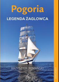 Pogoria. Legenda żaglowca - Krzysztof Romański - ebook