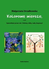 Kolorowe wiersze, czyli Spacerkiem przez rok i Zielony, żółty, rudy, brązowy! - Małgorzata Strzałkowska - ebook