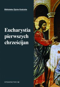 Eucharystia pierwszych chrześcijan - Ks. Marek Starowieyski - ebook