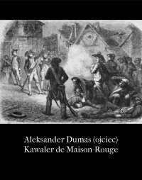 Kawaler de Maison-Rouge - Aleksander Dumas (ojciec) - ebook