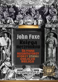 Księga męczenników chrześcijańskich. Słynni reformatorzy którzy zmienili oblicze religii - John Foxe - ebook