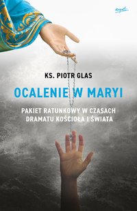 Ocalenie w Maryi - Piotr Glas - ebook