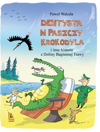 Dentysta w paszczy krokodyla - Paweł Wakuła - ebook