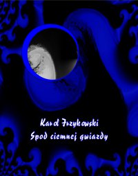 Spod ciemnej gwiazdy - Karol Irzykowski - ebook