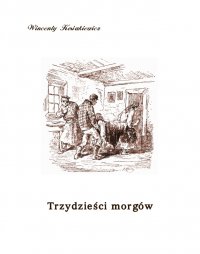 Trzydzieści morgów - Wincenty Kosiakiewicz - ebook