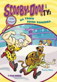 Scooby-Doo i Ty. Na tropie Ducha zapaśnika - Tracey West - ebook