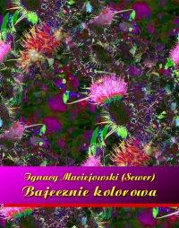 Bajecznie kolorowa - Ignacy Maciejowski (Sewer) - ebook