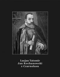 Jan Kochanowski z Czarnolasu - Lucjan Tatomir - ebook
