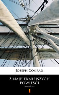 5 najpiękniejszych powieści - Joseph Conrad - ebook