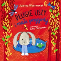 Długie Uszy i małe przygody - Joanna Wachowiak - ebook