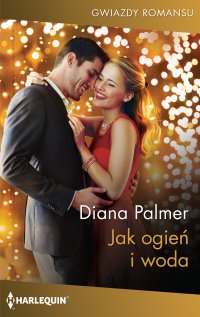 Jak ogień i woda - Diana Palmer - ebook