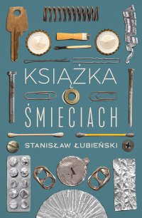 Książka o śmieciach - Stanisław Łubieński - ebook