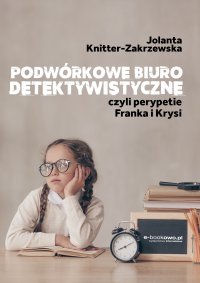 Podwórkowe biuro detektywistyczne, czyli perypetie Franka i Krysi - Jolanta Knitter-Zakrzewska - ebook
