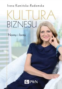 Kultura biznesu. Normy i formy - Irena Kamińska-Radomska - ebook