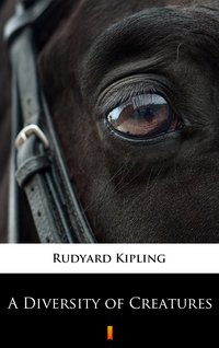 A Diversity of Creatures - Rudyard Kipling - ebook