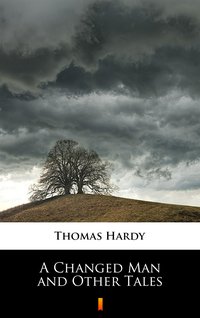 A Changed Man and Other Tales - Thomas Hardy - ebook