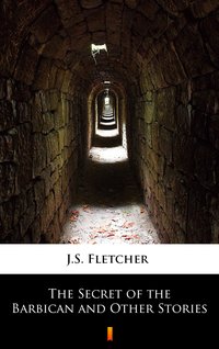 The Secret of the Barbican and Other Stories - J.S. Fletcher - ebook