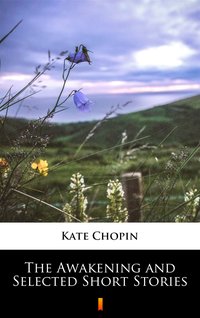 The Awakening and Selected Short Stories - Kate Chopin - ebook