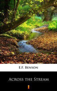 Across the Stream - E.F. Benson - ebook