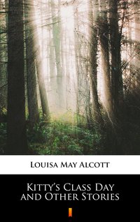 Kitty’s Class Day and Other Stories - Louisa May Alcott - ebook